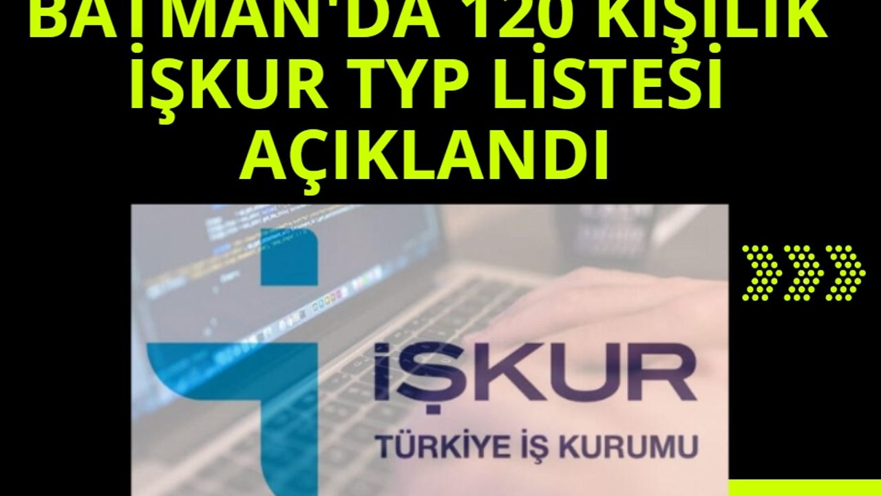 Batman'da 120 Kişilik İŞKUR TYP Listesi Açıklandı